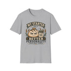My Starter Has A Better Personality T-Shirt