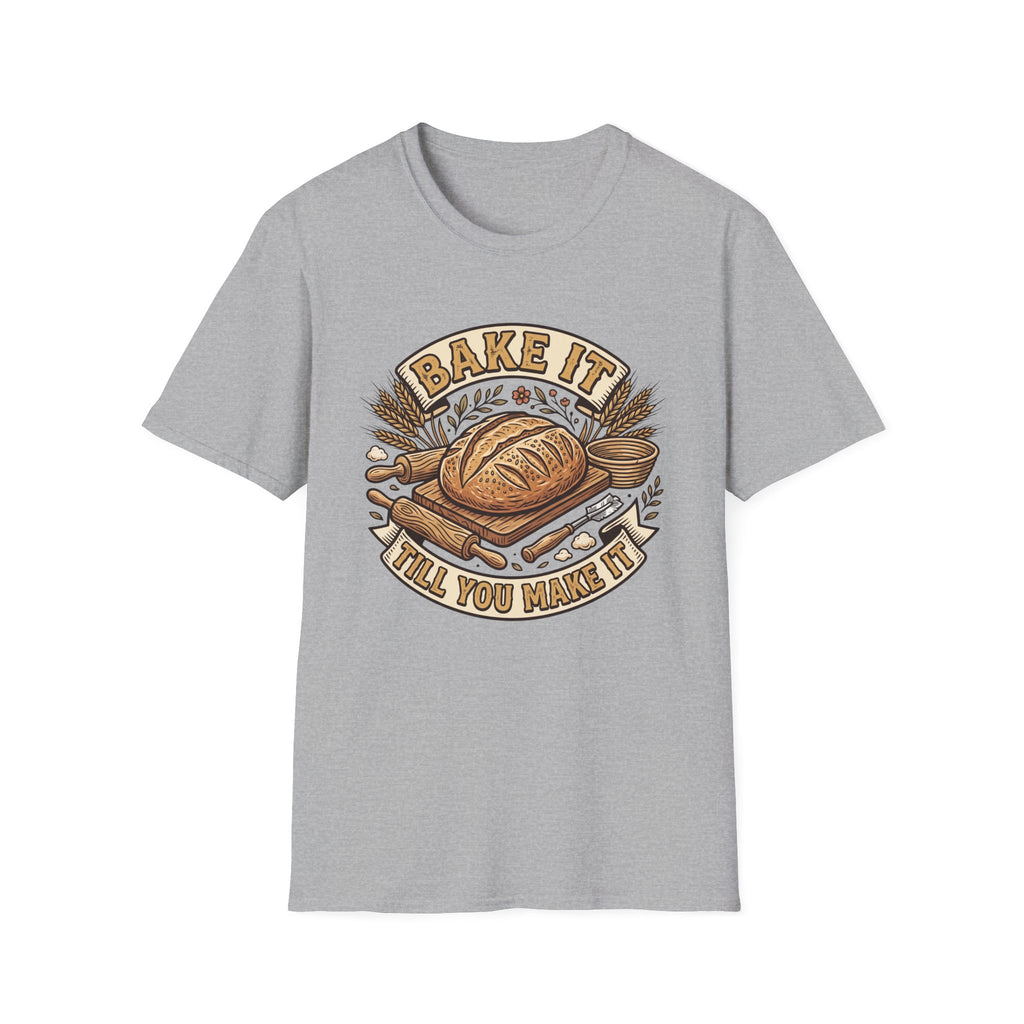 Bake It Till You Make It T-Shirt