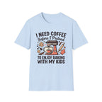 I Need Coffee T-Shirt