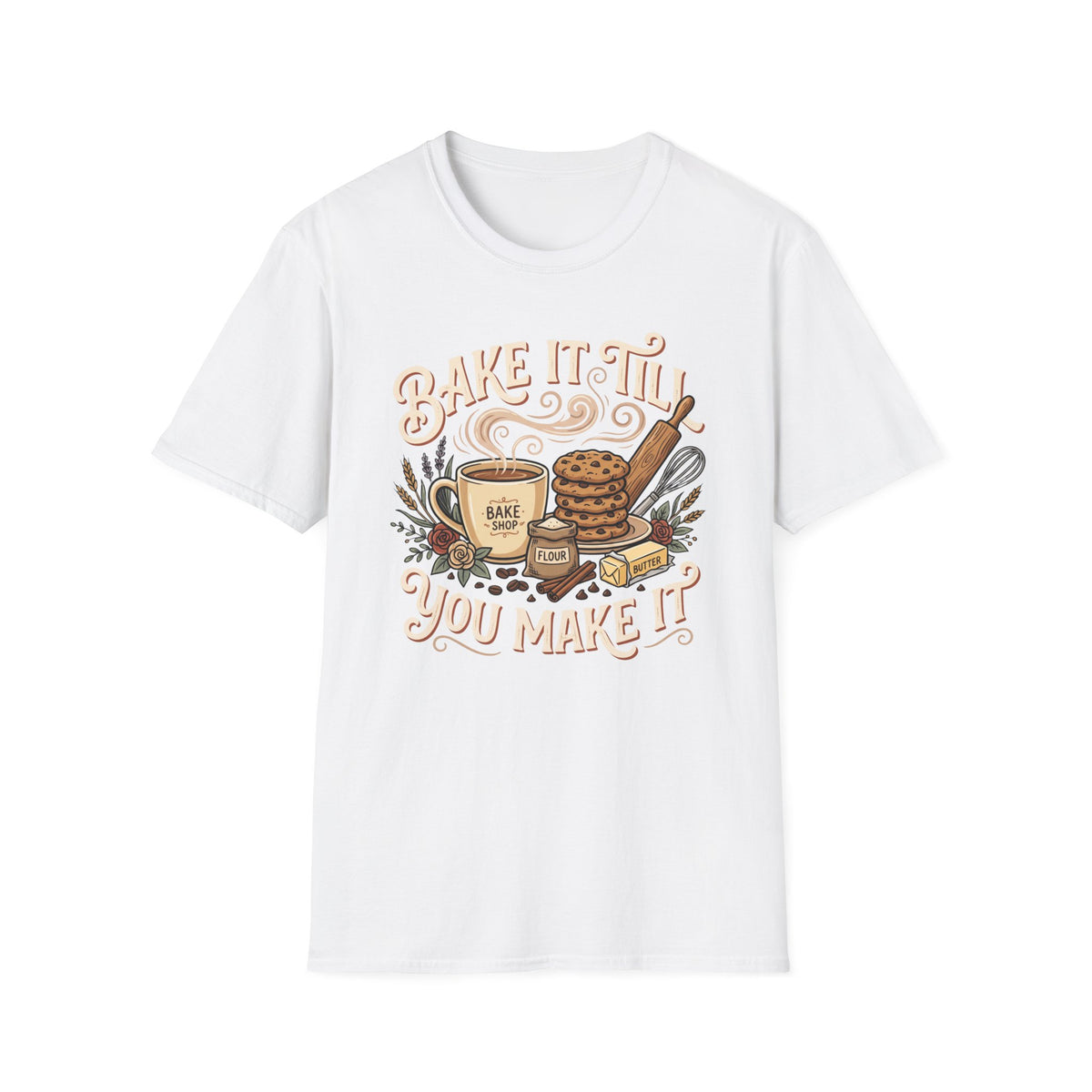 Bake It Till You Make It T-Shirt