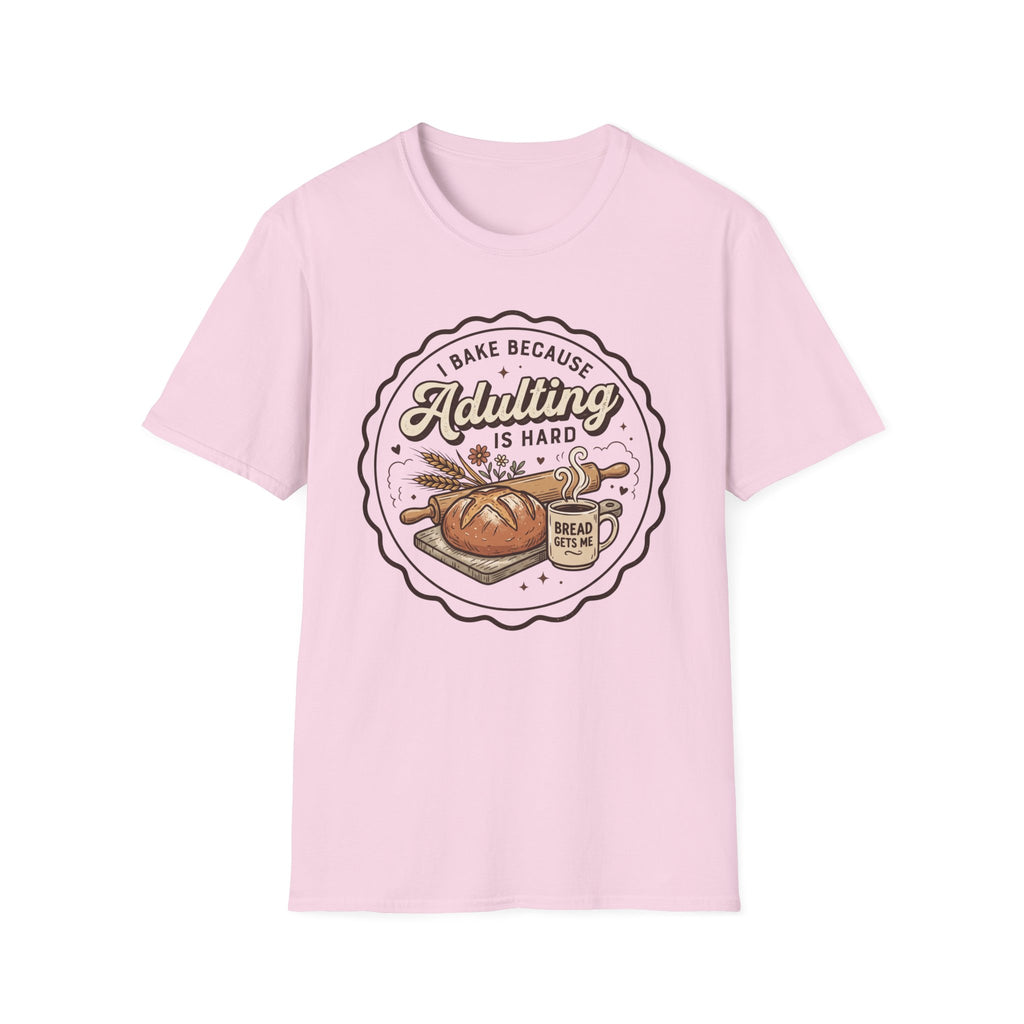 I Bake Because Adulting is Hard T-Shirt