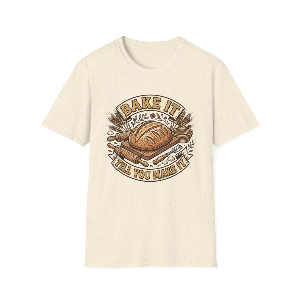 Bake It Till You Make It T-Shirt