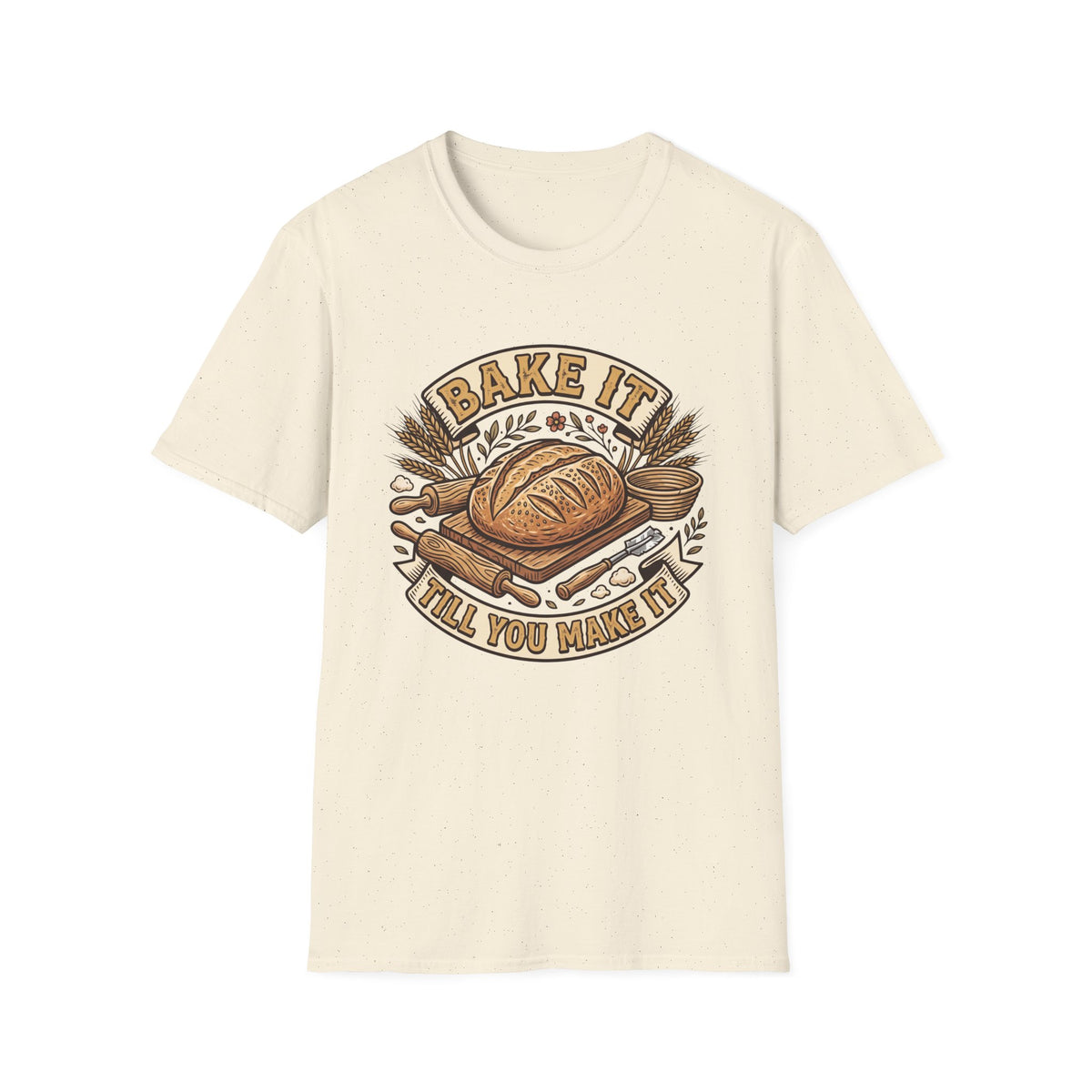 Bake It Till You Make It T-Shirt