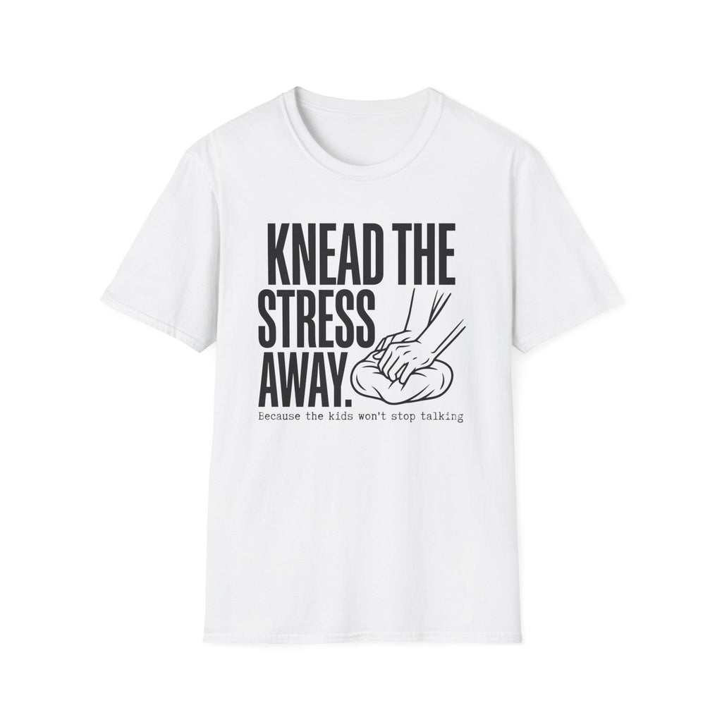 Knead The Stress Away T-Shirt