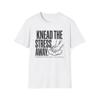 Knead The Stress Away T-Shirt