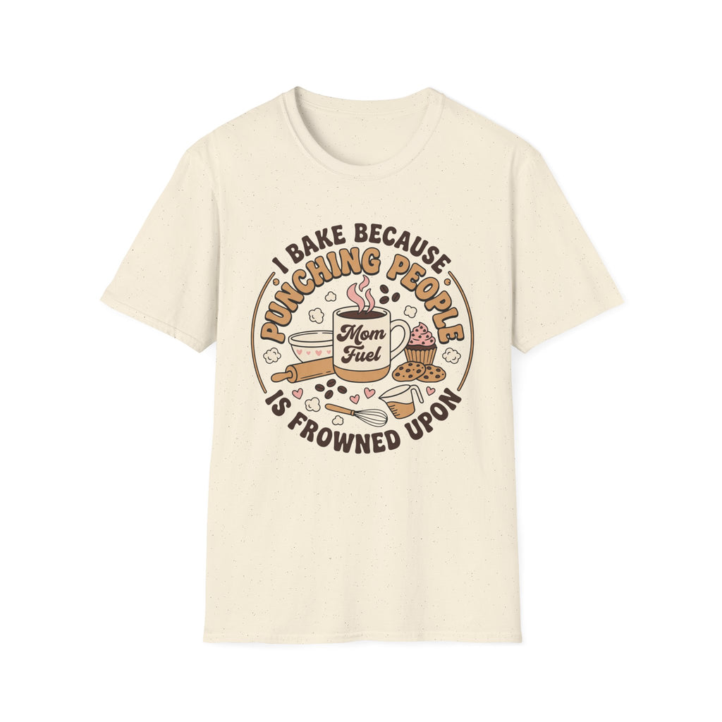 I Bake Because Punching People T-Shirt