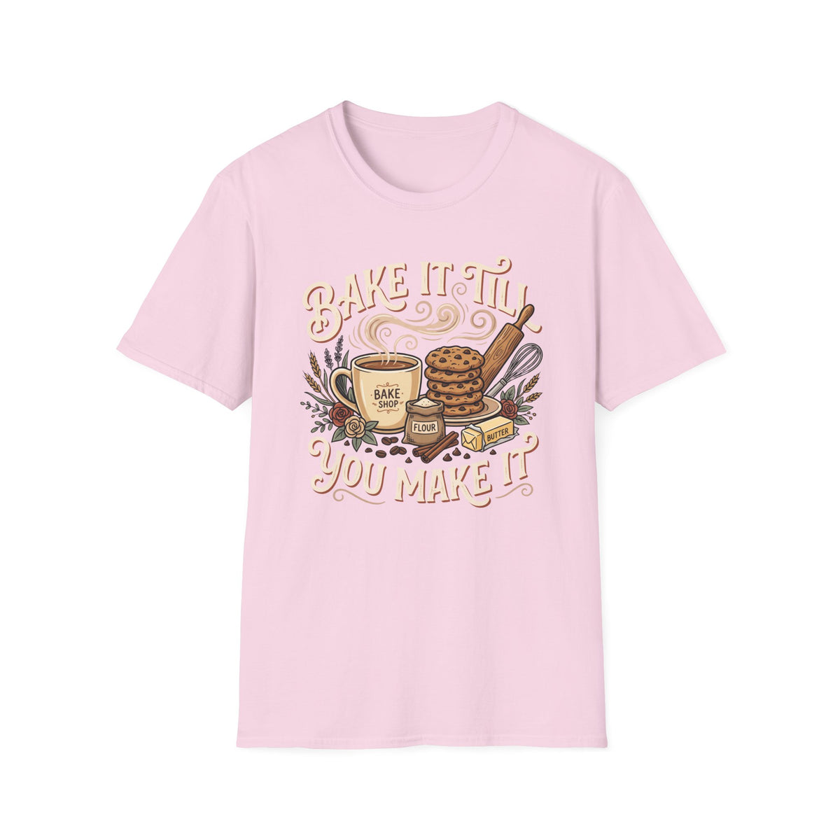 Bake It Till You Make It T-Shirt