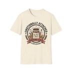 Emotionally Attached T-Shirt
