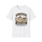 My Starter Has A Better Personality T-Shirt