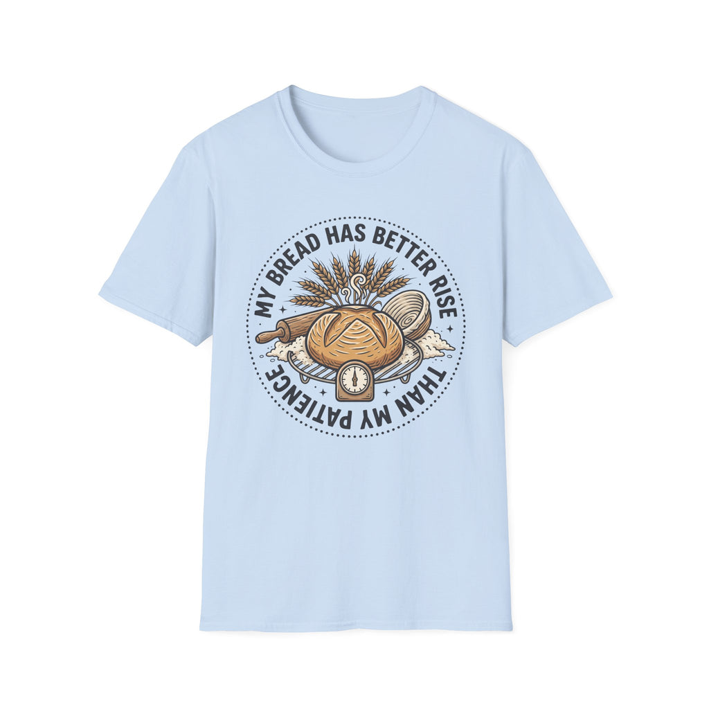My Bread Has A Better Rise T-Shirt