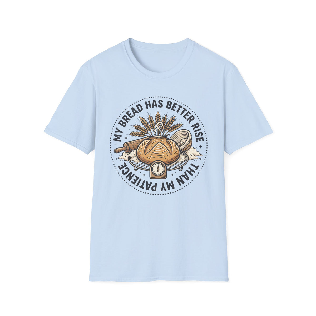 My Bread Has A Better Rise T-Shirt