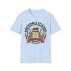 Emotionally Attached T-Shirt