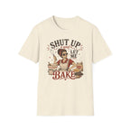 Shut Up Let Me Bake T-Shirt