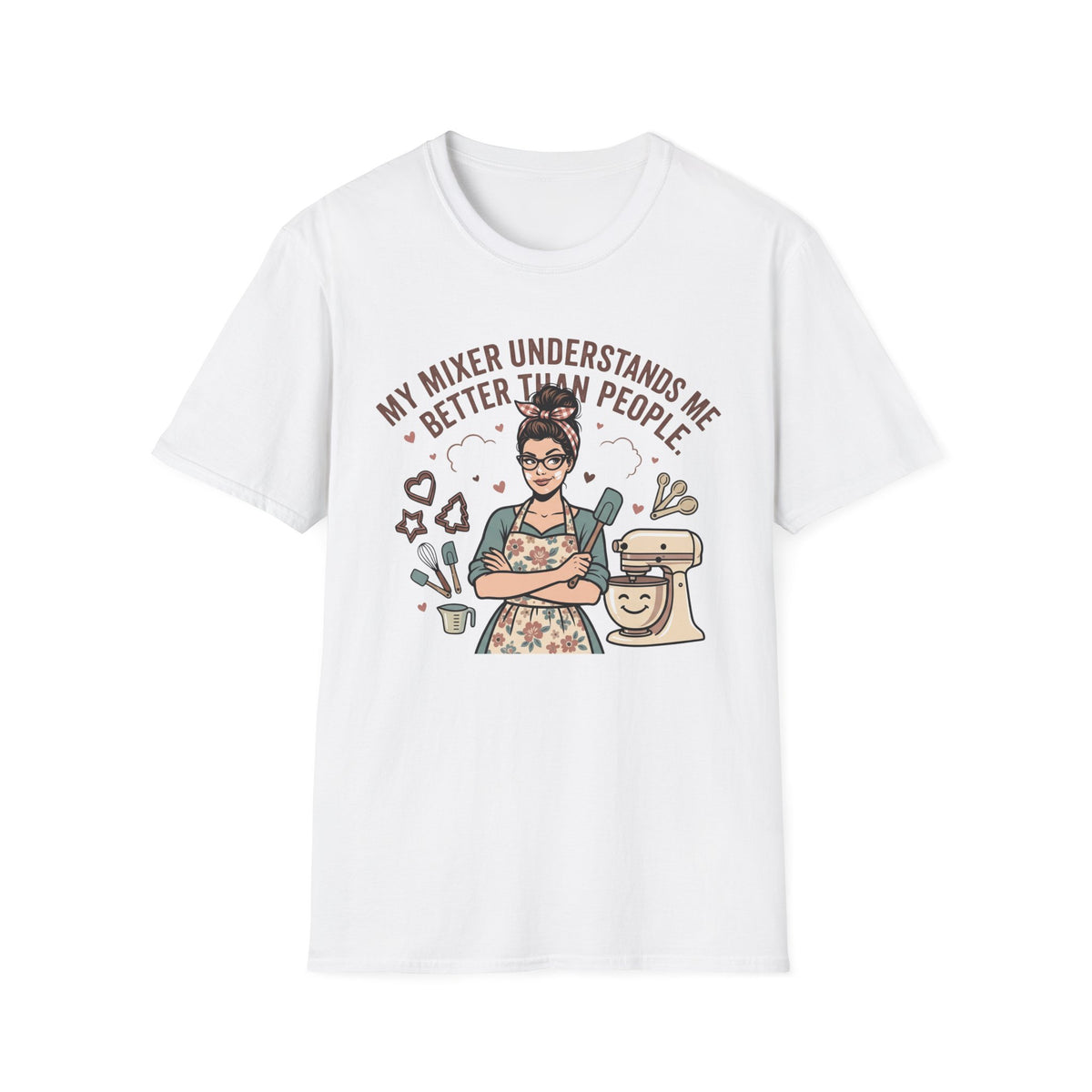 My Mixer Understands Me Better T-Shirt