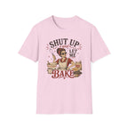 Shut Up Let Me Bake T-Shirt