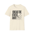 Knead The Stress Away T-Shirt