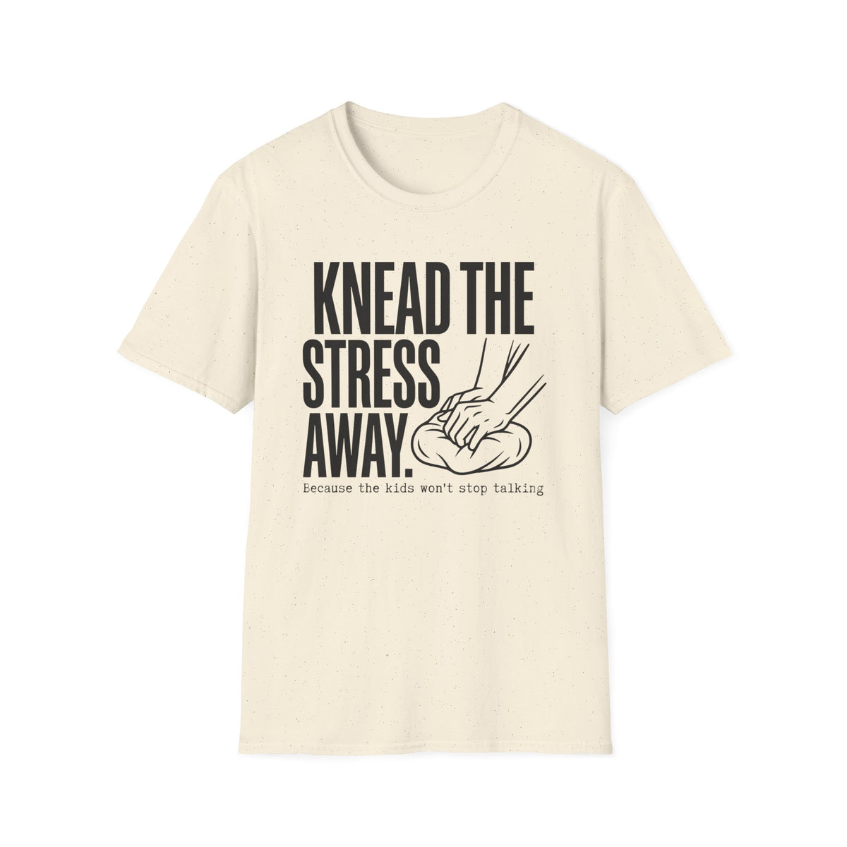 Knead The Stress Away T-Shirt
