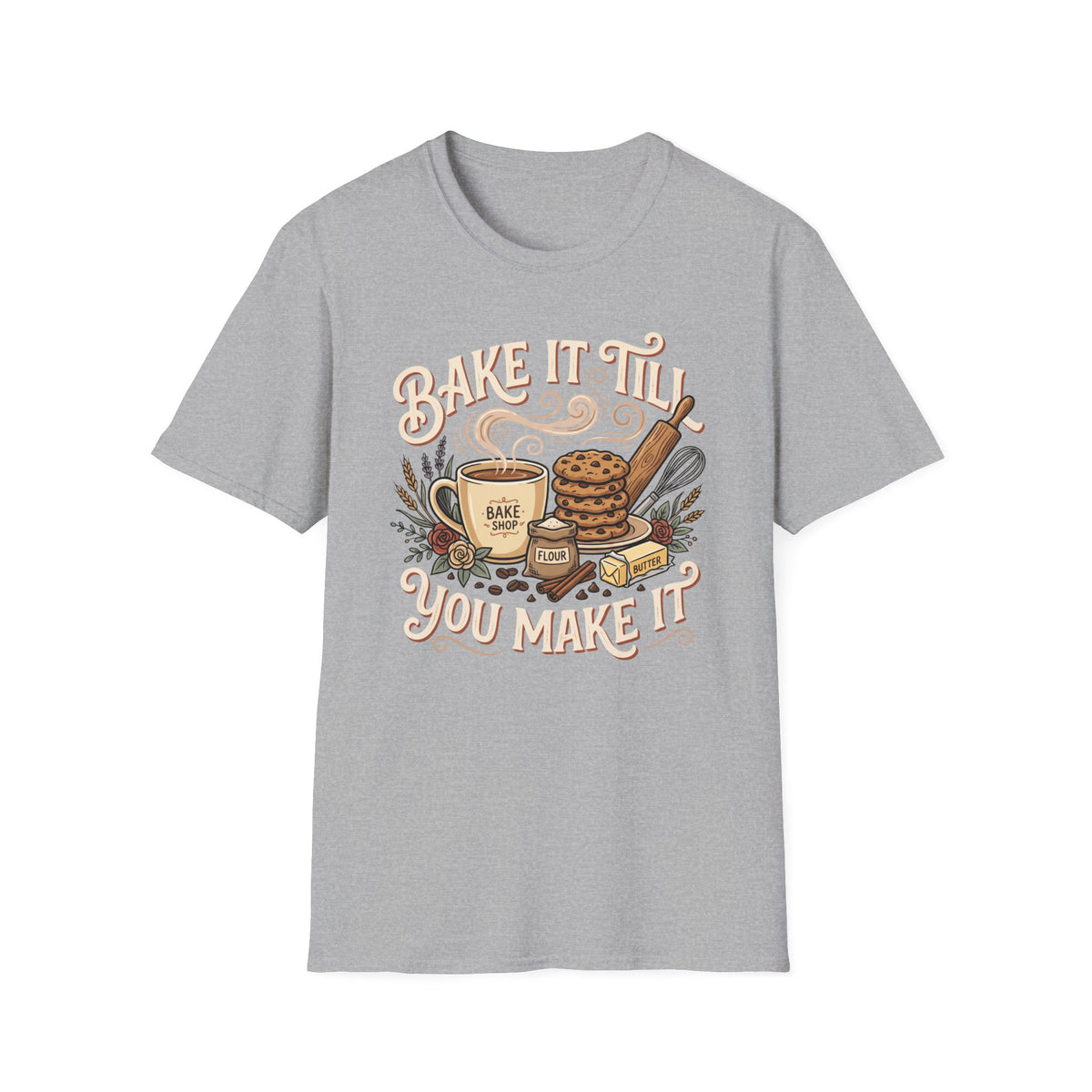 Bake It Till You Make It T-Shirt