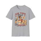 Ask Your Dad Im Baking2 T-Shirt