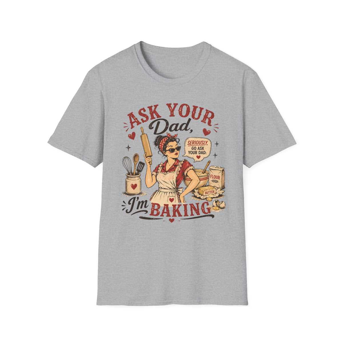 Ask Your Dad Im Baking2 T-Shirt