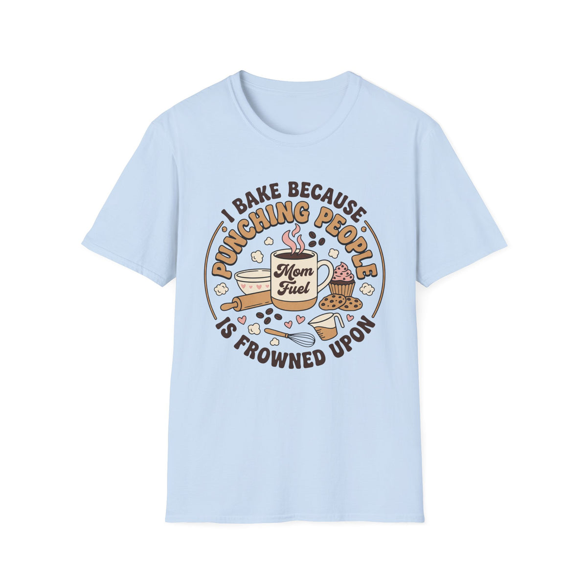 I Bake Because Punching People T-Shirt