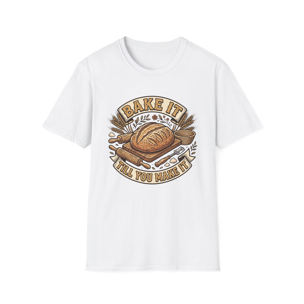 Bake It Till You Make It T-Shirt