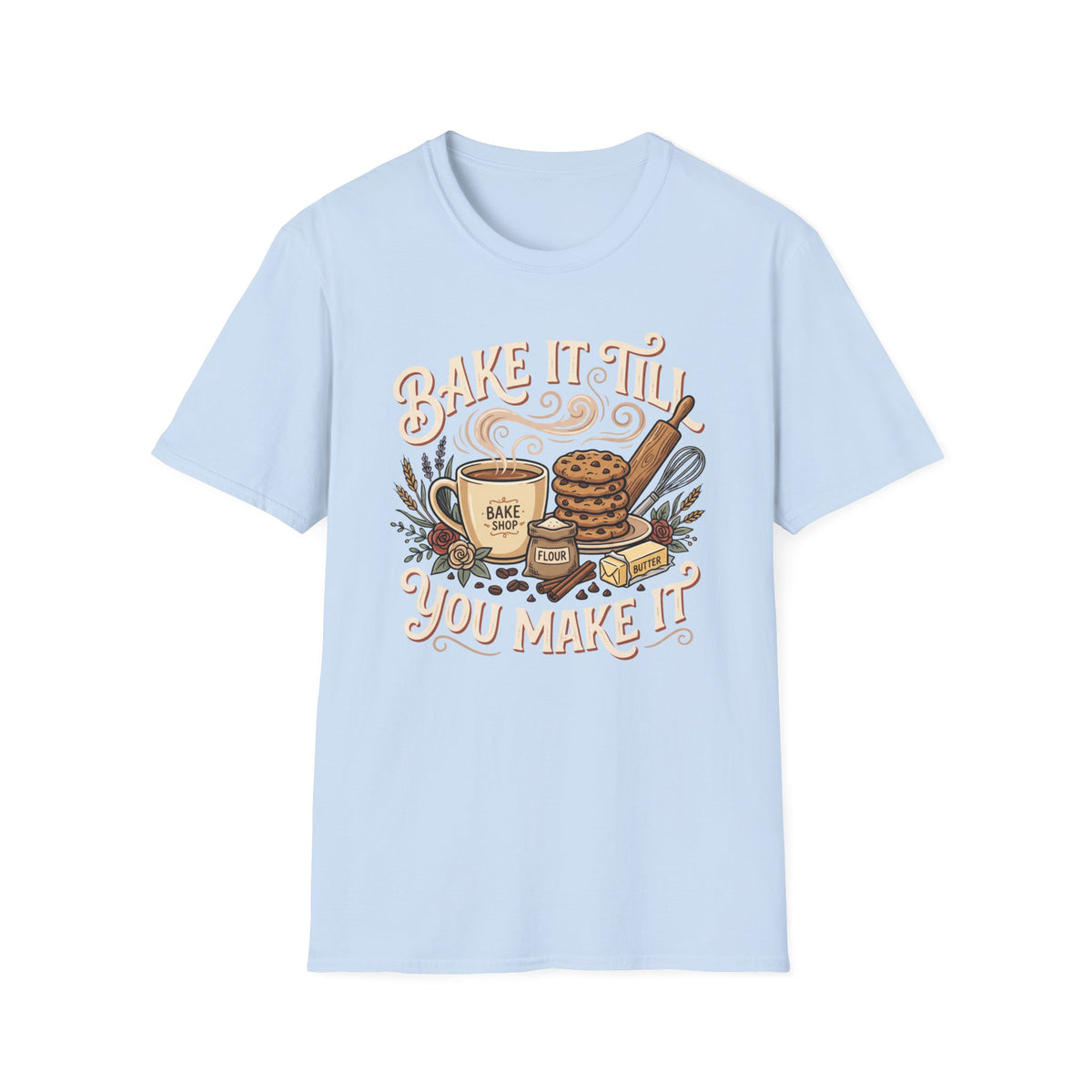 Bake It Till You Make It T-Shirt