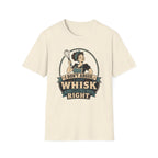 I Don't Argue Just Whisk T-Shirt
