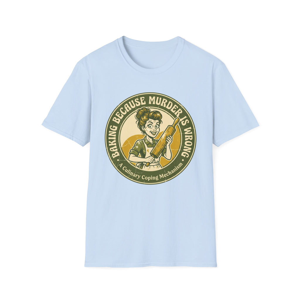 Baking Because M* is Wrong T-Shirt