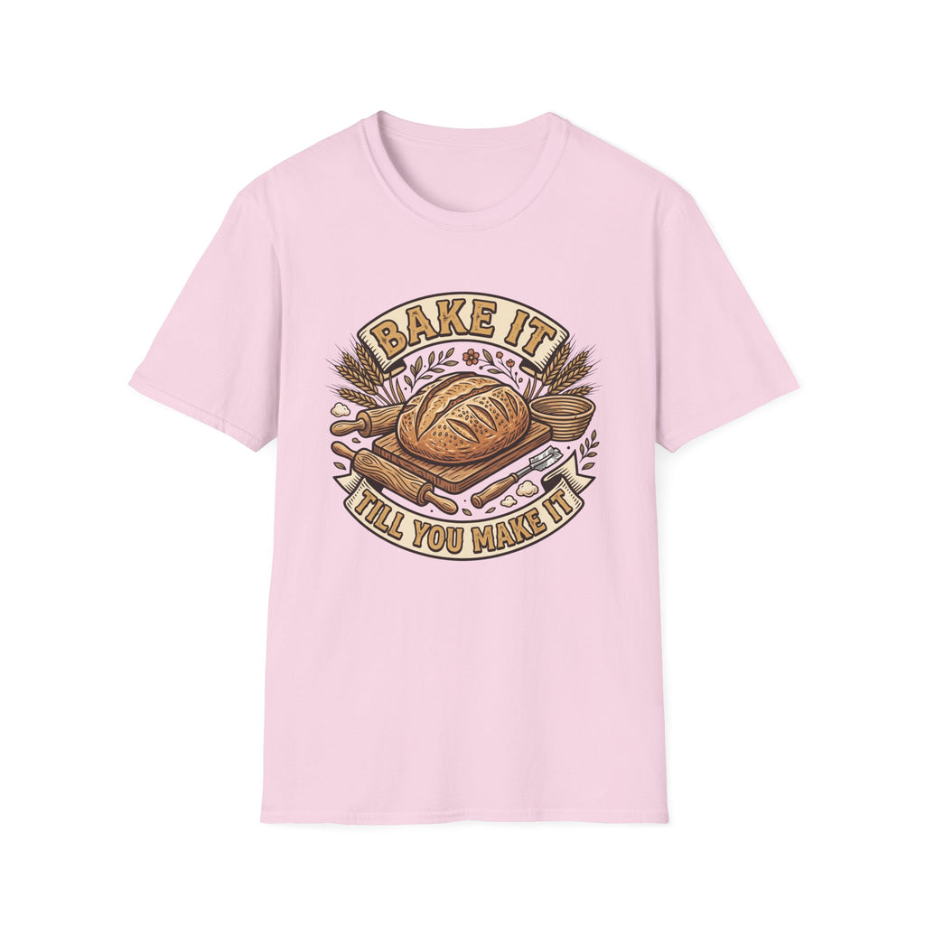 Bake It Till You Make It T-Shirt