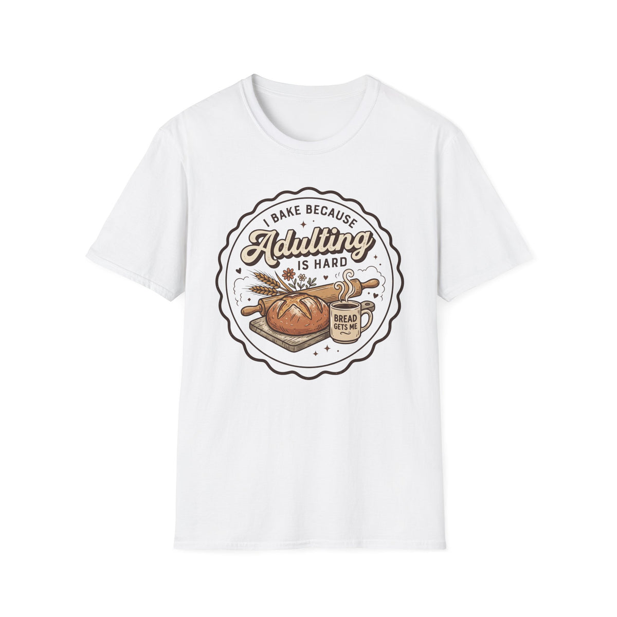 I Bake Because Adulting is Hard T-Shirt