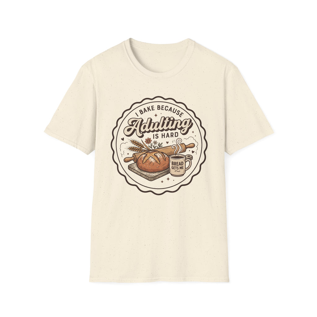 I Bake Because Adulting is Hard T-Shirt