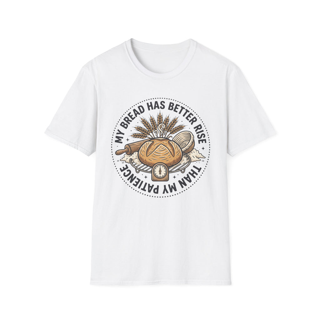 My Bread Has A Better Rise T-Shirt