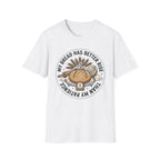 My Bread Has A Better Rise T-Shirt