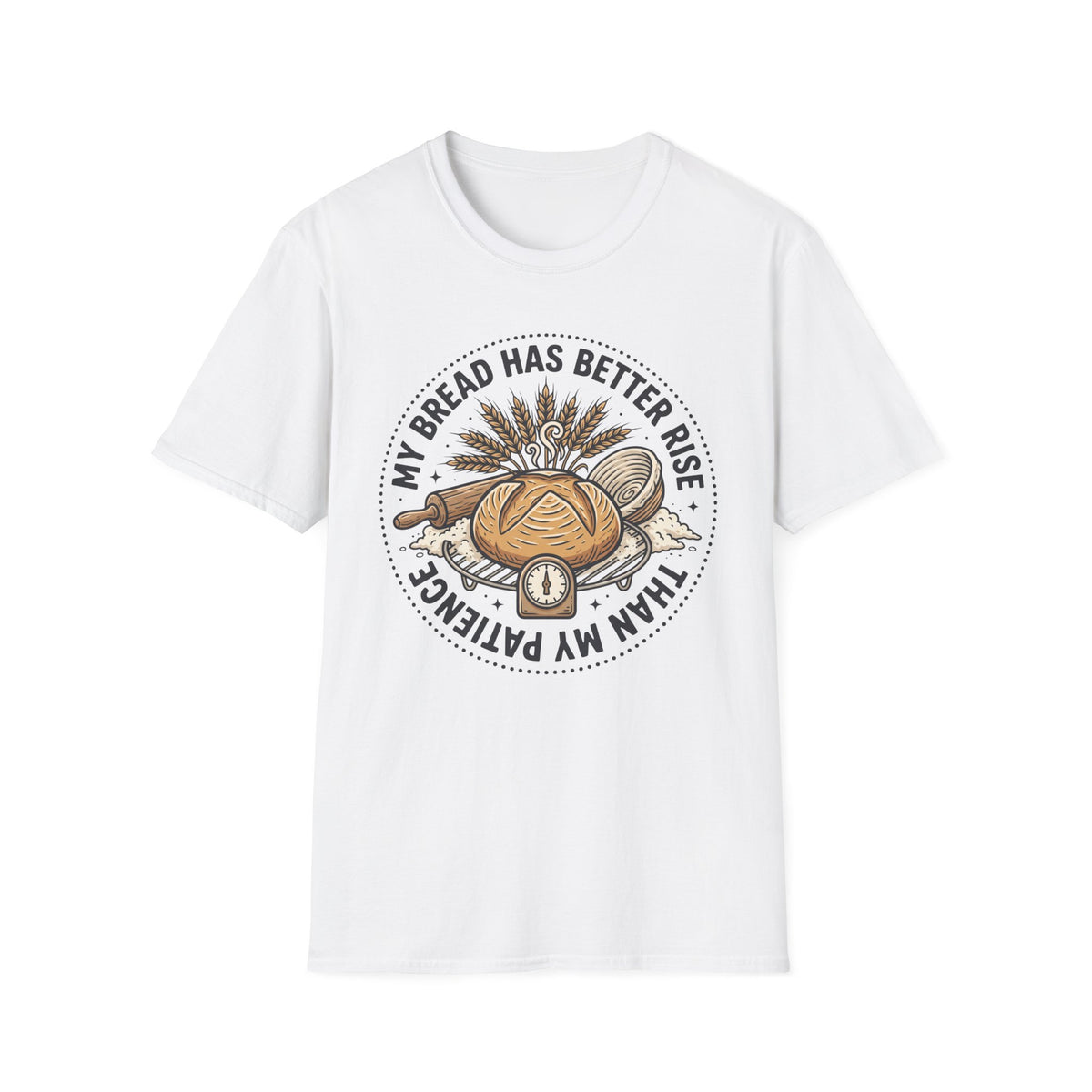 My Bread Has A Better Rise T-Shirt