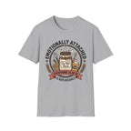 Emotionally Attached T-Shirt