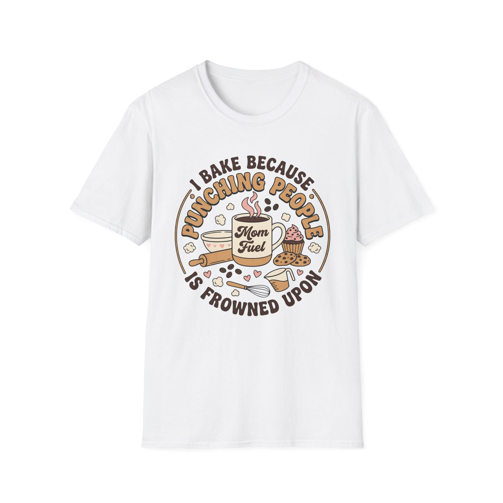 I Bake Because Punching People T-Shirt