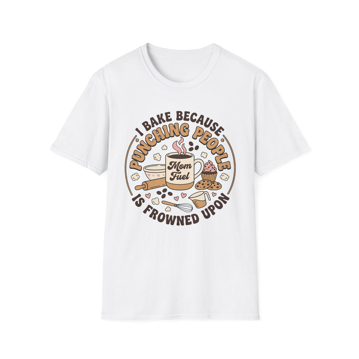 I Bake Because Punching People T-Shirt