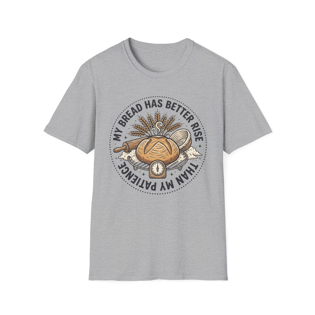 My Bread Has A Better Rise T-Shirt