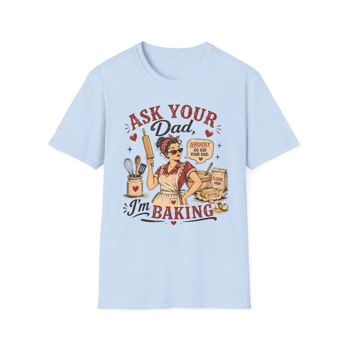 Ask Your Dad Im Baking2 T-Shirt