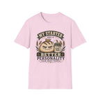 My Starter Has A Better Personality T-Shirt