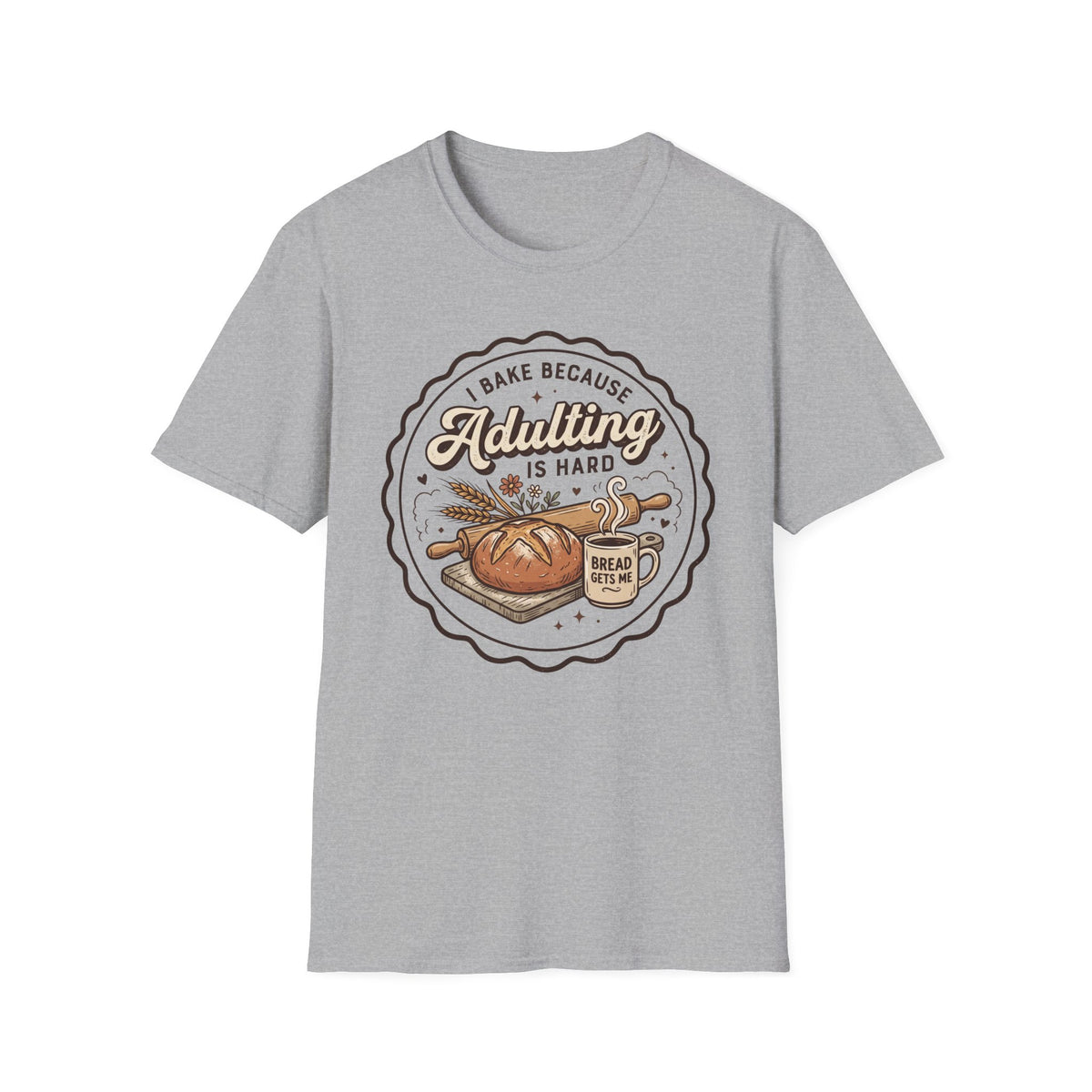 I Bake Because Adulting is Hard T-Shirt