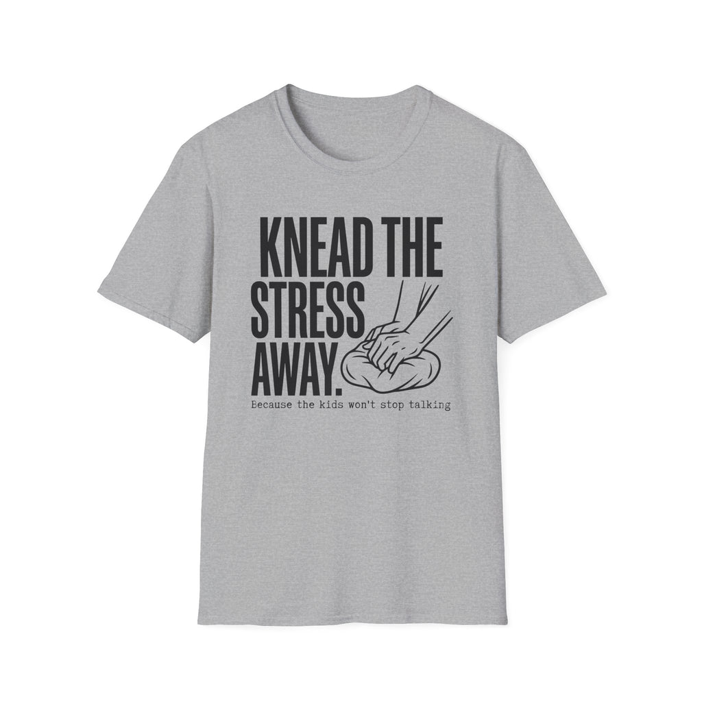 Knead The Stress Away T-Shirt