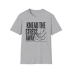 Knead The Stress Away T-Shirt