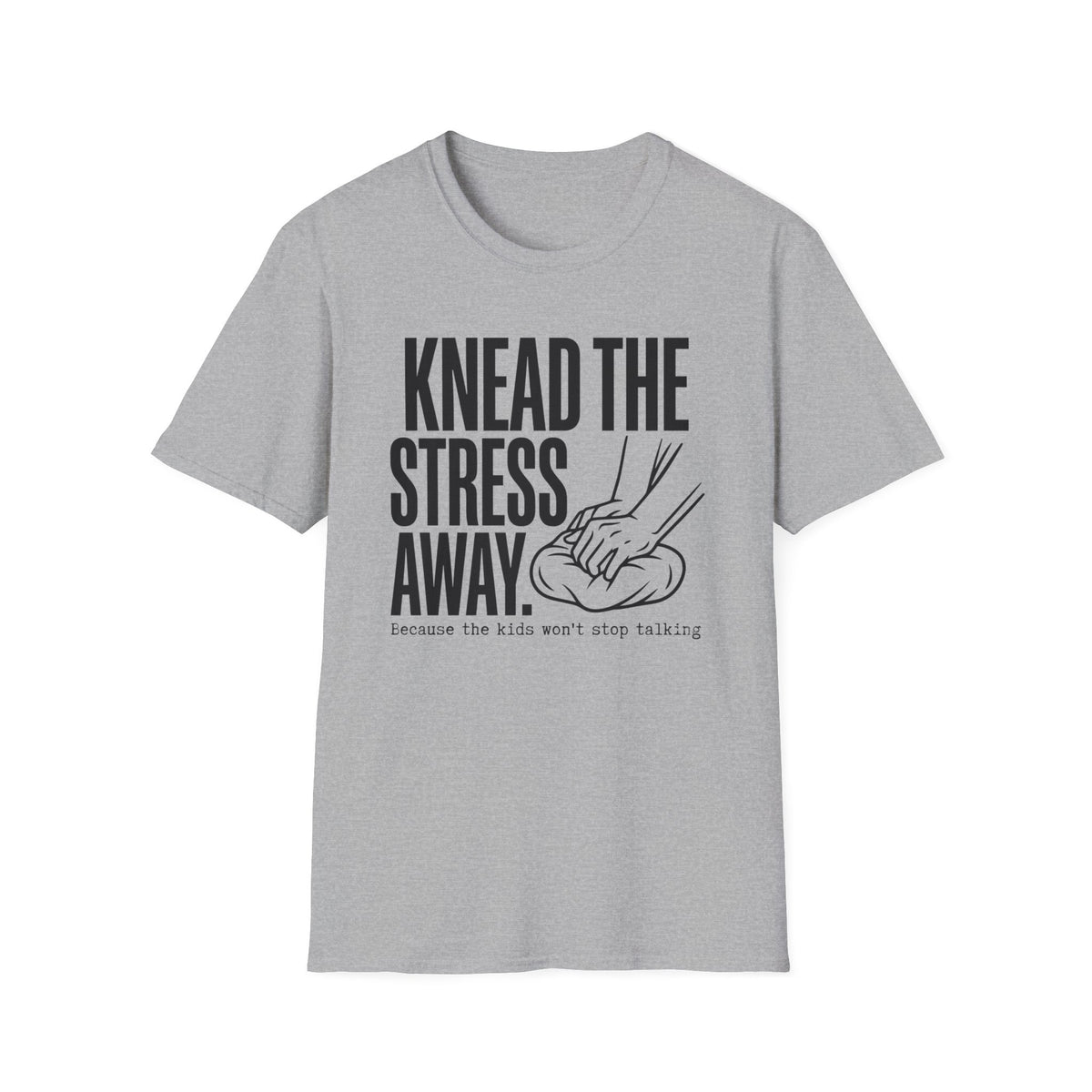 Knead The Stress Away T-Shirt