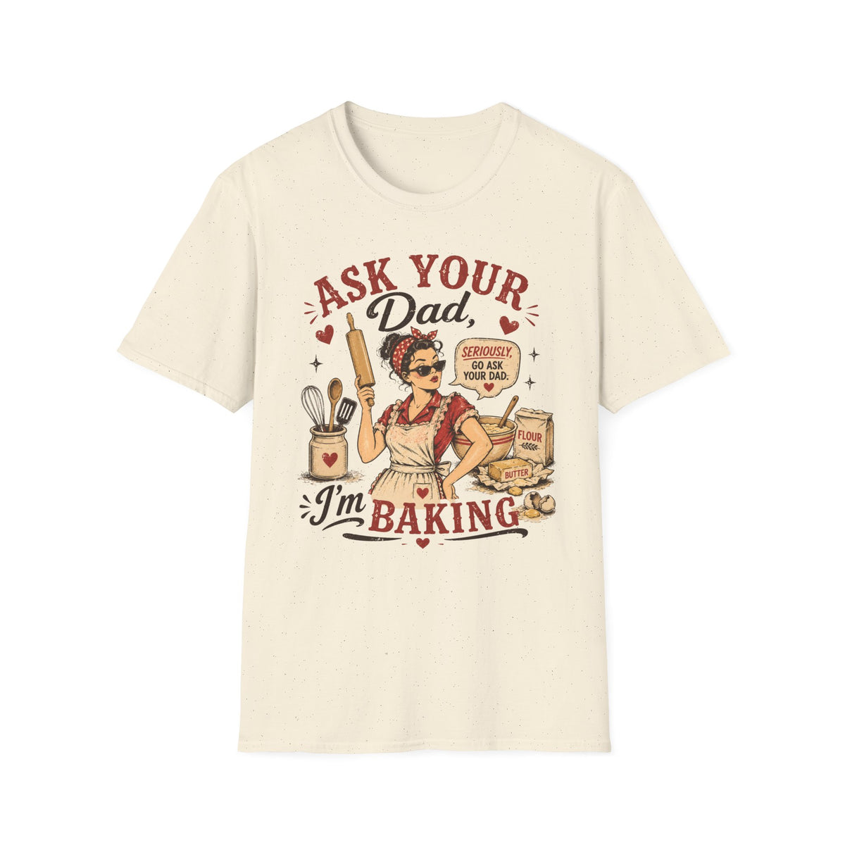 Ask Your Dad Im Baking2 T-Shirt