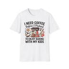 I Need Coffee T-Shirt