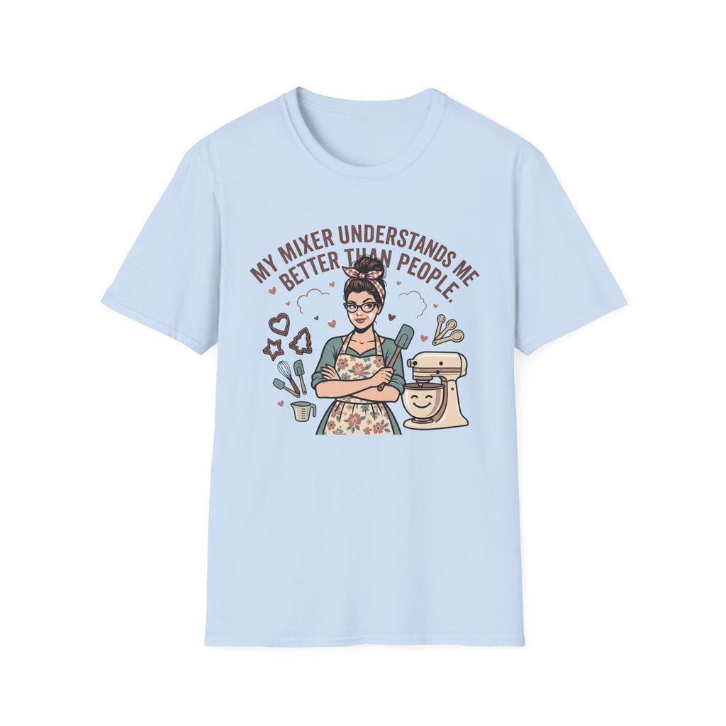 My Mixer Understands Me Better T-Shirt