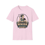 I Don't Argue Just Whisk T-Shirt