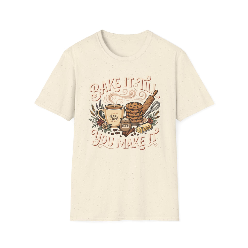 Bake It Till You Make It T-Shirt